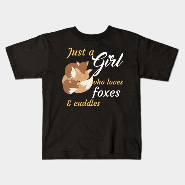 Just A Girl Who Loves Foxes And Cuddles Kids T-Shirt by Dogefellas